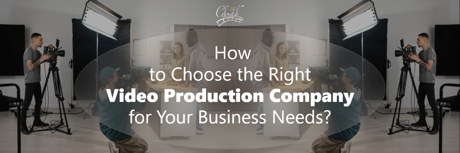 how to choose right video production company