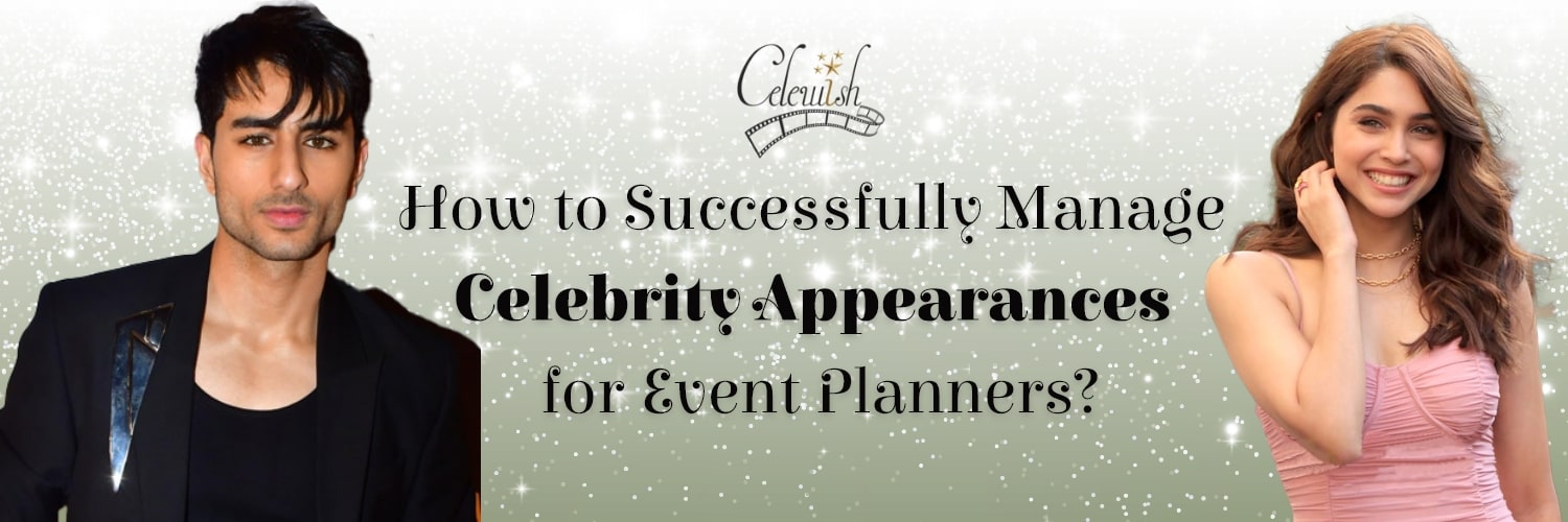managing celebrity appearances for event planners